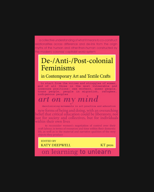 De-/Anti-/Post-colonial Feminisms in Contemporary Art and Textile Crafts