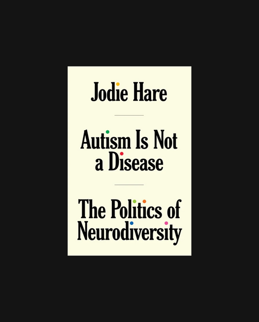 Autism Is Not A Disease: The Politics of Neurodiversity