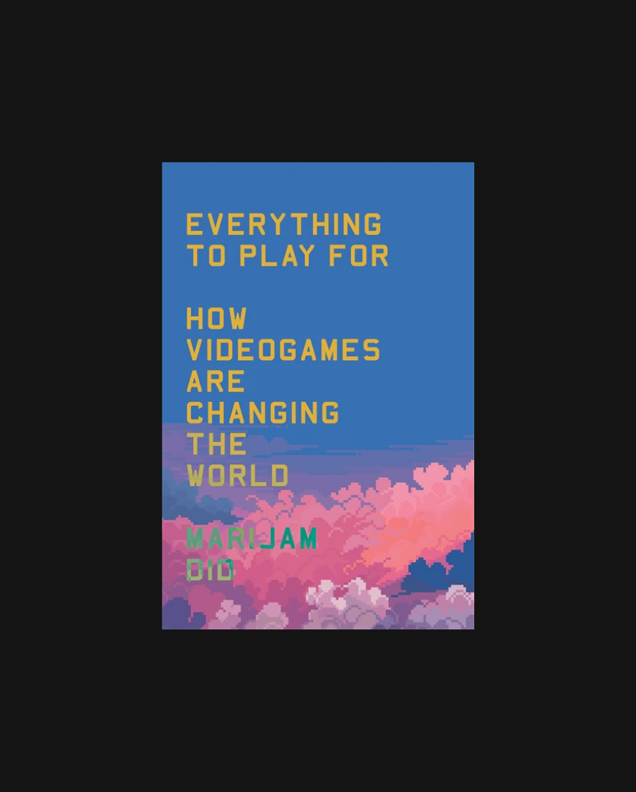 Everything to Play For: How Videogames Are Changing the World